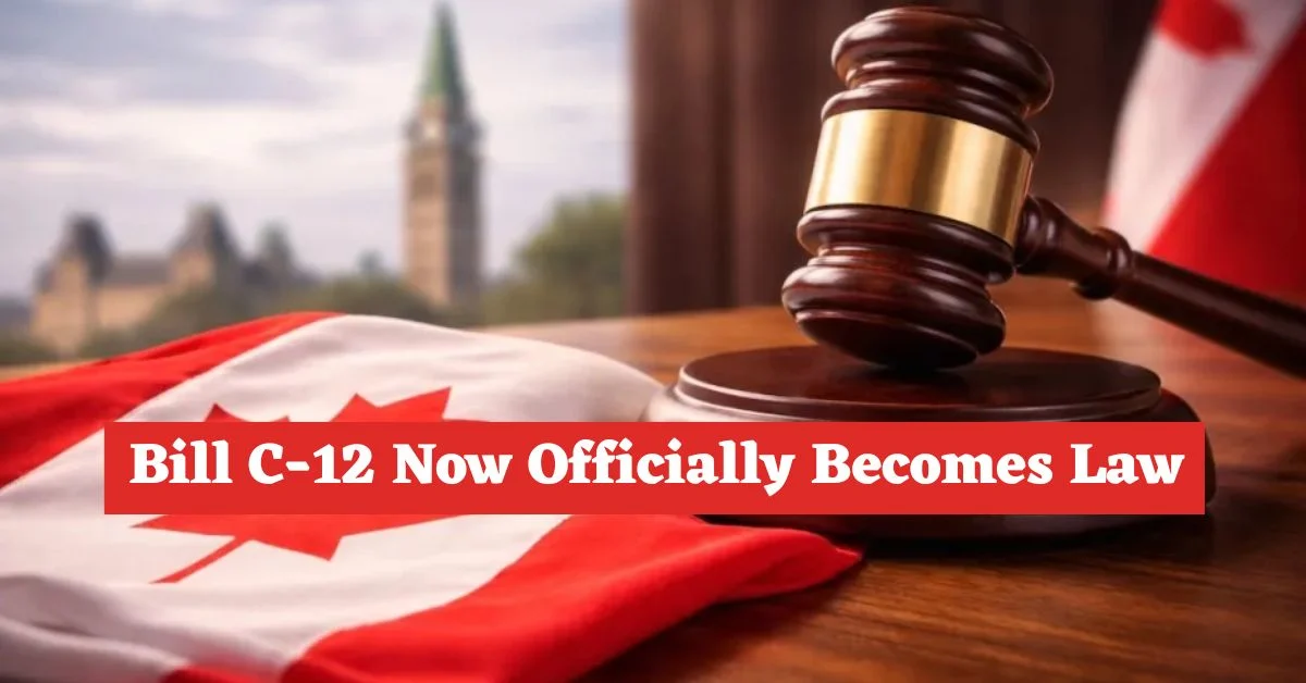 Bill C-12 Now Officially Becomes Law